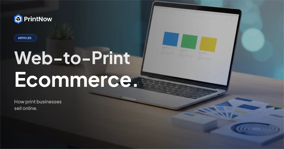 Web-to-Print Ecommerce Guide - PrintNow Blog